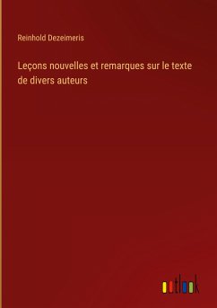 Leçons nouvelles et remarques sur le texte de divers auteurs - Dezeimeris, Reinhold