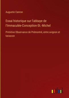 Essai historique sur l'abbaye de l'Immaculée-Conception-St.-Michel - Canron, Augustin