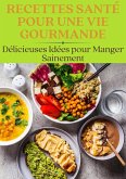 Recettes Santé pour une Vie Gourmande : Délicieuses Idées pour Manger Sainement (Nutrition) (eBook, ePUB)