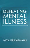 Defeating Mental Illness (eBook, ePUB)