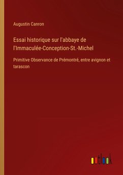 Essai historique sur l'abbaye de l'Immaculée-Conception-St.-Michel