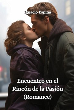 Encuentro en el Rincón de la Pasión (Romance) - Espina, Ignacio