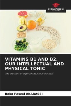 VITAMINS B1 AND B2, OUR INTELLECTUAL AND PHYSICAL TONIC - AKABASSI, BOKO PASCAL