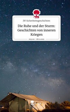 Die Ruhe und der Sturm: Geschichten von inneren Kriegen. Life is a Story - story.one - JW Sicherheitsgeschichten