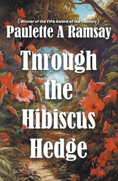 Through the Hibiscus Hedge - Ramsay, Paulette A