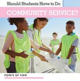 Should Students Have to Do Community Service? Should Students Have to Do Community Service?