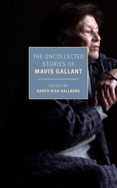 The Uncollected Stories of Mavis Gallant - Gallant, Mavis