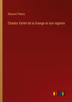 Charles Varlet de la Grange et son registre - Thierry, Édouard