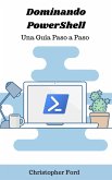 Dominando PowerShell: Una Guía Paso a Paso (La colección de TI) (eBook, ePUB) Dominando PowerShell: Una Guía Paso a Paso (La colección de TI) (eBook, ePUB)