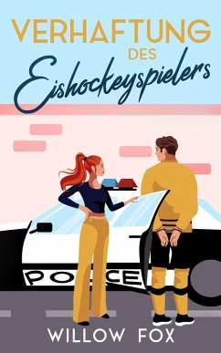 Verhaftung des Eishockeyspielers (Eisige Romantik auf dem Spielfeld, #3) (eBook, ePUB) - Fox, Willow