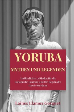 Yoruba Mythen und Legenden (eBook, ePUB) - Llamos Gorguet, Laines