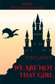 We Are Not That Girl (Dragons Run My Life, #8) (eBook, ePUB) We Are Not That Girl (Dragons Run My Life, #8) (eBook, ePUB)