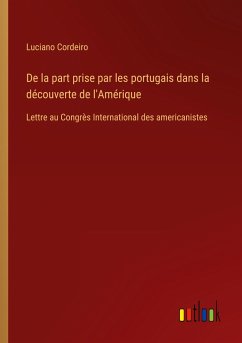 De la part prise par les portugais dans la découverte de l'Amérique - Cordeiro, Luciano