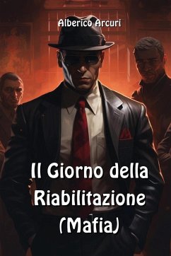 Il Giorno della Riabilitazione (Mafia) - Arcuri, Alberico