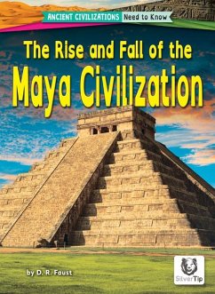The Rise and Fall of the Maya Civilization - Faust, D R