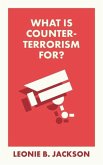 What Is Counterterrorism For? What Is Counterterrorism For?