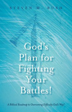 God's Plan for Fighting Your Battles! - Bush, Steven M.