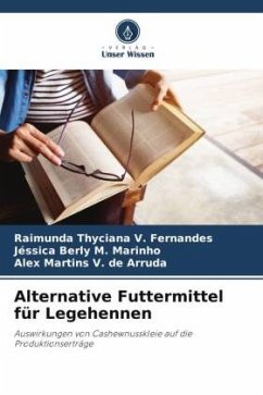 Alternative Futtermittel für Legehennen - V. Fernandes, Raimunda Thyciana;M. Marinho, Jéssica Berly;V. de Arruda, Alex Martins