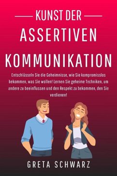 Kunst der Assertiven Kommunikation (eBook, ePUB) - Schwarz, Greta