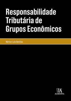 Responsabilidade Tributária de Grupos Econômicos (eBook, ePUB) - Benites, Nórton Luís