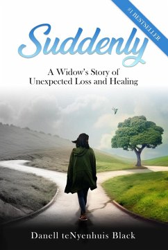 Suddenly: A Widow's Story of Unexpected Loss and Healing (eBook, ePUB) - Black, Danell teNyenhuis