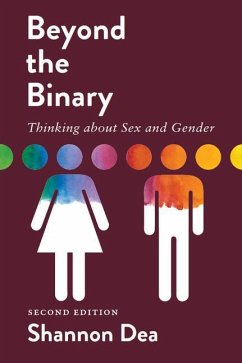 Beyond the Binary: Thinking about Sex and Gender - Second Edition - Dea, Shannon