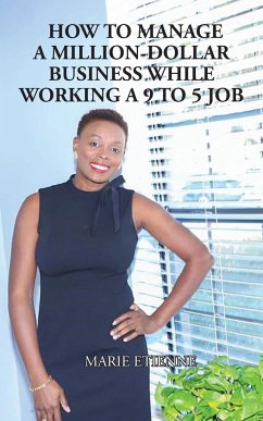 How To Manage a Million-Dollar Business While Working a 9 to 5 Job - Etienne, Marie