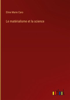 Le matérialisme et la science - Caro, Elme Marie