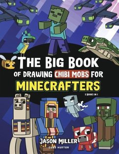 The Big Book of Drawing Chibi Mobs for Minecrafters - Miller, Jason; Cube Hunter