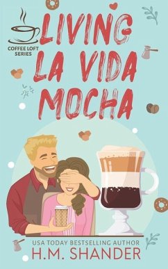 Living La Vida Mocha (The Coffee Loft Series) - Shander, H M