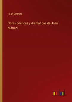 Obras poéticas y dramáticas de José Mármol