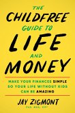 The Childfree Guide to Life and Money The Childfree Guide to Life and Money