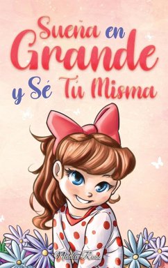 Sueña En Grande y Sé Tú Misma - Ross, Nadia; Stories, Special Art