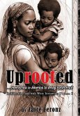 UPROOTED... From Africa to America to Bring Forth Fruit ...In Education, and with &quote;Witty Inventions&quote; Volume II