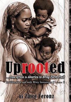 UPROOTED... From Africa to America to Bring Forth Fruit ...In Education, and with 