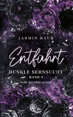 Dunkle Sehnsucht / Entführt Bd.4 (eBook, ePUB) - Baur, Jasmin; Baur, Jasmin