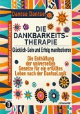 DIE DANKBARKEITS-THERAPIE - Glücklich-Sein und Erfolg manifestieren (eBook, ePUB)