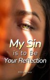 My Sin Is to Be Your Reflection (eBook, ePUB)