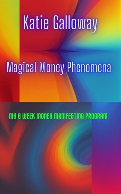 Cover Magical Money Phenomena: My 8 Week Money Manifesting Program (eBook, ePUB)
