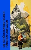Die schönsten deutschen Märchen und Sagen (eBook, ePUB)