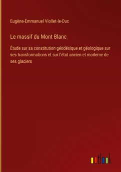 Le massif du Mont Blanc - Viollet-Le-Duc, Eugène-Emmanuel