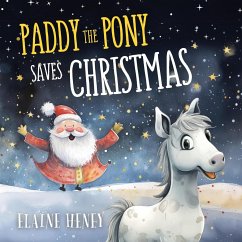 Paddy the Pony Saves Christmas - Heney, Elaine