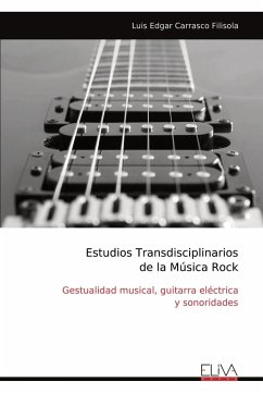 Estudios Transdisciplinarios de la Música Rock - Carrasco Filisola, Luis Edgar