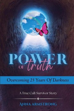 Power of Truth Overcoming 25 Years of Darkness - Armstrong, Anna