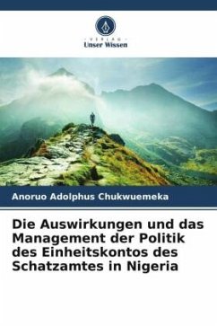 Die Auswirkungen und das Management der Politik des Einheitskontos des Schatzamtes in Nigeria - Chukwuemeka, Anoruo Adolphus