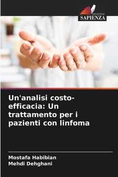 Un'analisi costo-efficacia: Un trattamento per i pazienti con linfoma - Habibian, Mostafa;Dehghani, Mehdi