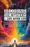 Decoding the Mystery of Life After Life