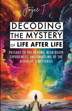 Decoding the Mystery of Life After Life - T, Joyce