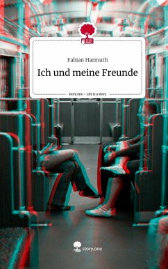 Ich und meine Freunde. Life is a Story - story.one - Harmuth, Fabian