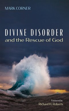 Divine Disorder and the Rescue of God (eBook, ePUB) - Corner, Mark